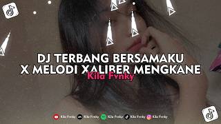 DJ TERBANG BERSAMAKU X MELODI XALIBER MENGKANE - Kila Fvnky Viral TikTok 2026 !!