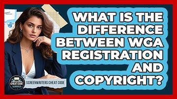 What Is The Difference Between WGA Registration And Copyright? - Screenwriter