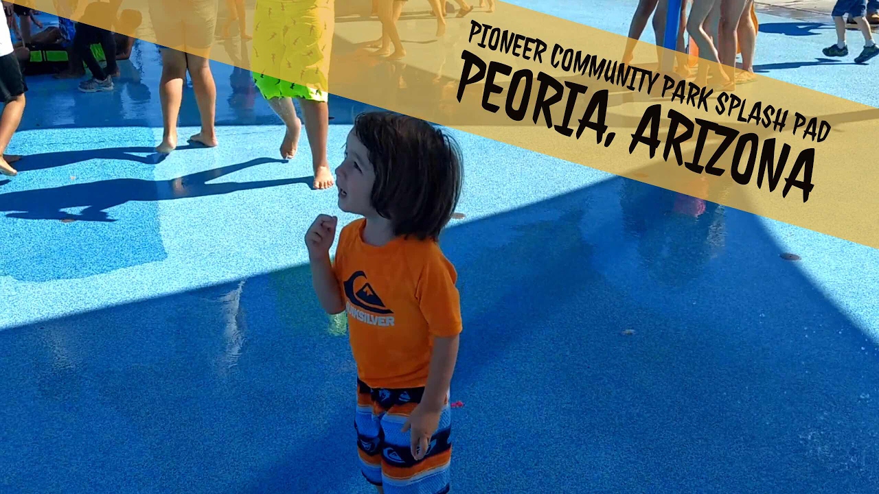 Pioneer Community Park Splash Pad Peoria,Arizona YouTube