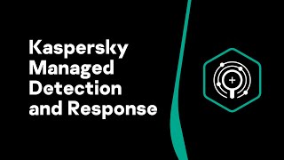 Kaspersky Managed Detection and Response Kaspersky Managed Detection and Response
