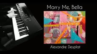 Marry Me,Bella - Alexandre Desplat - piano