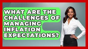 What Are The Challenges Of Managing Inflation Expectations? - Inflation Insight Channel