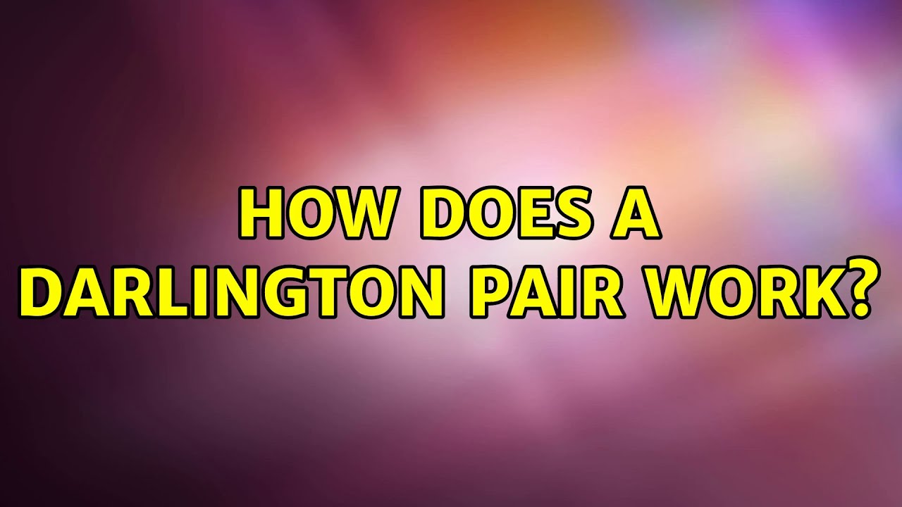 How does a darlington pair work? YouTube