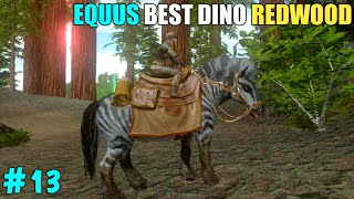 ARK SURVIVAL EVOLVED :- REDWOOD EP13 || TAME EQUUS BEST DINO EVER || OneClue Gaming