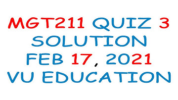 MGT211 Quiz 3 Solution 2021 | MGT211 Quiz 3 Feb 17, 2021 | VU EDUCATION