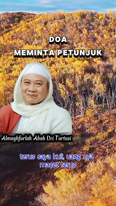 Doa Meminta Petunjuk - Almaghfurlah Abah Uci Turtusi #doa #petunjuk #abahuci #abuyauci