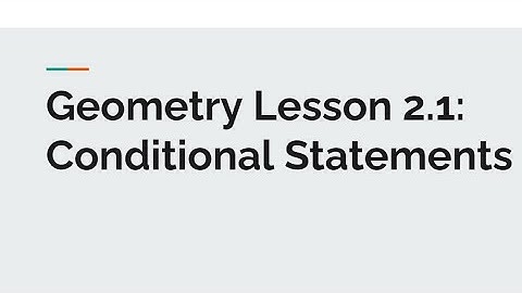 Geometry Lesson 2.1: Conditional Statements