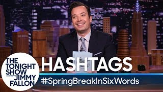 Hashtags: #SpringBreakInSixWords