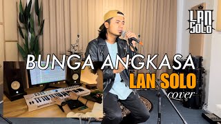 BUNGA ANGKASA - LAN SOLO | cover