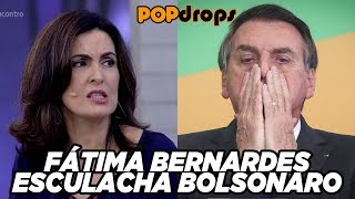 Fátima Bernardes esculacha Bolsonaro #PopDrops @PopZoneTV