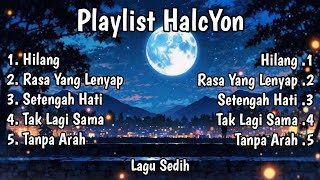 Download Lagu HalcYon - KUMPULAN LAGU SEDIH GALAU - Hilang | Best Sad Songs | Full Version MP3