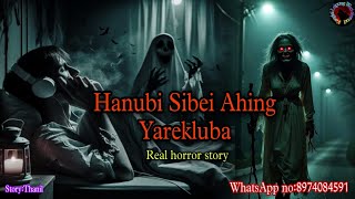 Hanubi Sibei Ahing Yarekluba||Manipur horror story||Kanglei Leipung Wari Channel