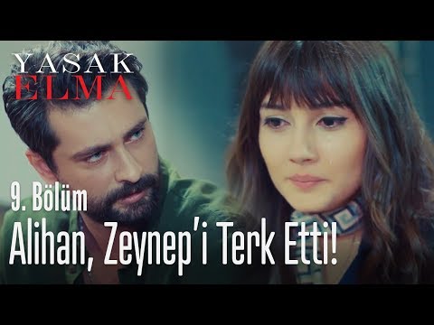 Alihan Zeynep'i terk etti! - Yasak Elma 9. Bölüm