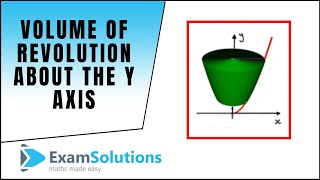 Volume of Revolution about the y-axis (1) : ExamSolutions Maths Revision