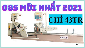 Máy cắt nhôm 2 đầu 08s mới nhất 2021 | Máy Cắt Nhôm Faster