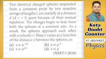 Two identical charged spheres suspended from a common point by two mass less strings of lengths l,