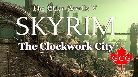 Skyrim: The Clockwork City [Modded] - Part 1 | Skyrim Mods 2018 | Skyrim Clockwork Mod