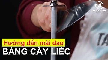 KATANA hướng dẫn mài dao bằng cây liếc cực dễ!