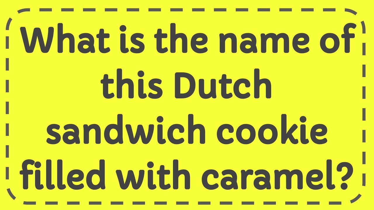 What is the name of this Dutch sandwich cookie filled with caramel