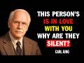 Carl Jung: They’re in Love With You… So Why Are They Silent? (You Need to Hear This Now)