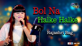 Bol Na Halke Halke | Live Singing - Rajashri Bag