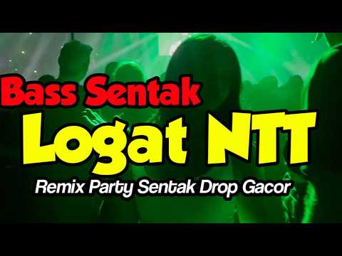 🔥Bass Sentak - [ Logat NTT ] Remix Full Party Drop Gacor Terbaru🌴