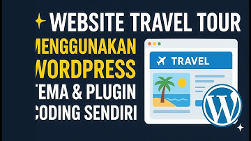 ✨ Website Travel Tour Menggunakan WordPress Tema & Plugin Coding Sendiri ✨