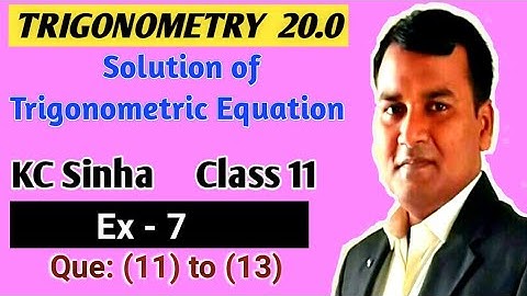 Solution of Trigonometric Equation |class 11| KC Sinha Ex 7 |Que (11)-(13)| Mathematics Origin Rahul