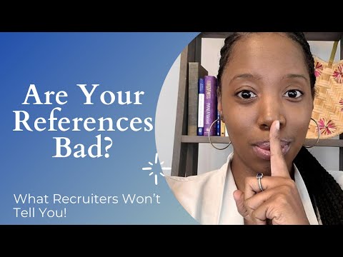 BAD REFERENCES - WHAT RECRUITERS WON’T TELL YOU!