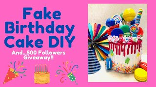 Fake Birthday Cake DIY & 500 Followers GIVEAWAY!! (GIVEAWAY CLOSED)