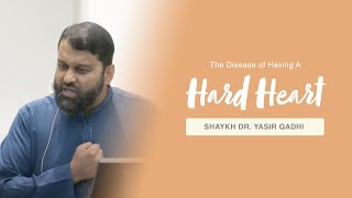 Khuṭbah: The Disease of the Hardness of the Heart & Its Cure | Shaykh Dr. Yasir Qadhi
