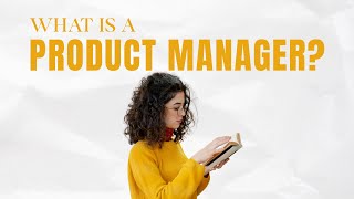 What exactly is a Product Manager and what do they actually do all day?