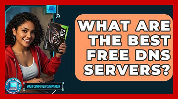 What Are The Best Free DNS Servers? - Your Computer Companion