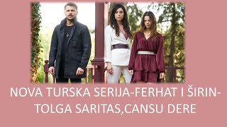 NOVA TURSKA SERIJA-FERHAT I ŠIRIN-TOLGA SARITAS,CANSU DERE