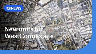 NSW Government to use old WestConnex site to build 500 units | ABC NEWS