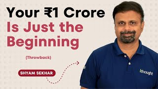 Your ₹1 Crore Is Just the Beginning: Here's What to Do Next | Shyam Sekhar