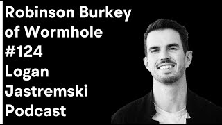 Robinson Burkey CoFounder of Wormhole Foundation on the importance of Community & Tech | EP #124