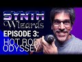 Synth Wizards Episode 3: Hot Rod Odyssey