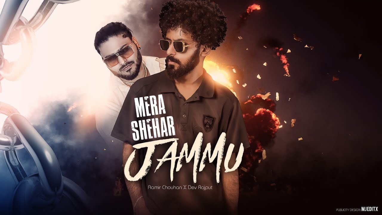 MERA SHEHAR JAMMU  AAMIR CHOUHAN  DEV RAJPUT  NEW RAP SONG