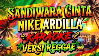 SANDIWARA CINTA - NIKE ARDILLA - KARAOKE - VERSI REGGAE 