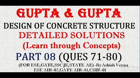 Design of Concrete Structures|Gupta & Gupta |Detailed Explanation|Ques 71-80|Part-08|IESGATEWiz