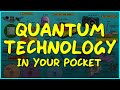 The quantum technology in your pocket