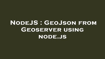 NodeJS : GeoJson from Geoserver using node.js
