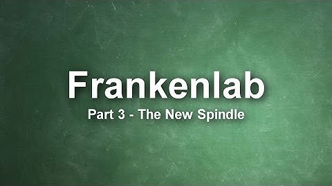 Frankenlab CNC #3 - The New Spindle