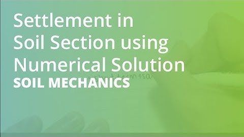 Settlement in Soil Section using Numerical Solution | Soil Mechanics