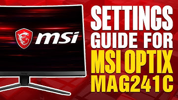 Settings Guide For MSI Optix MAG241C