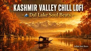 Kashmir Valley Chill Lofi 🏔️ | Dal Lake Soul Beats | Indian Soul Beats screenshot 5