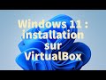 Jinstalle windows 11 sur virtualbox
