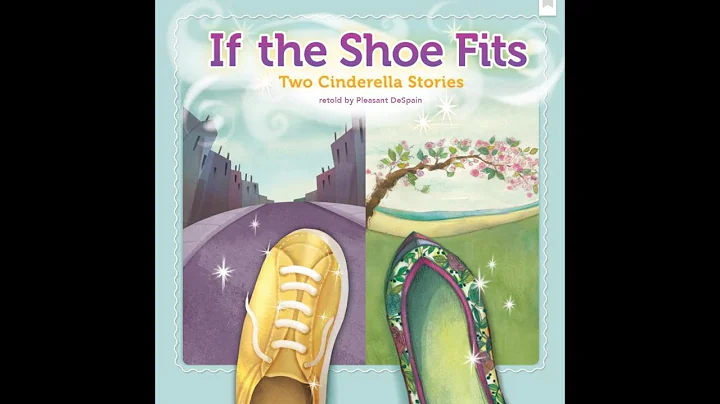If the Shoe Fits: Two Cinderella Stories retold by...