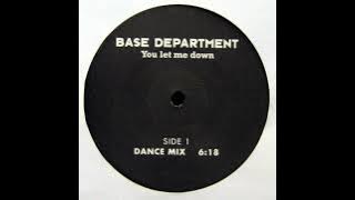 BASE DEPARTMENT - YOU LET ME DOWN   (DANCE MIX) 1994